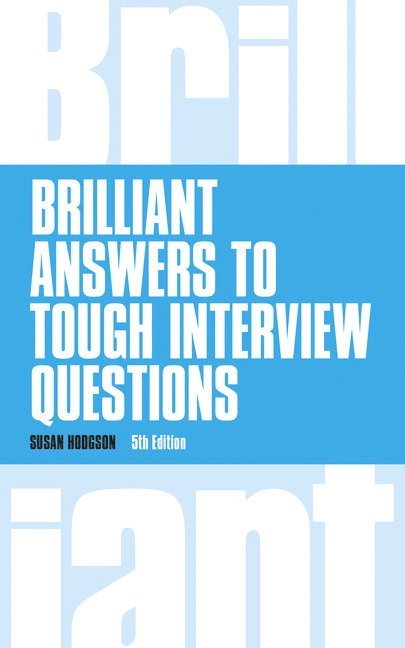 Susan Hodgson - Brilliant Answers to Tough Interview Questions, Häftad