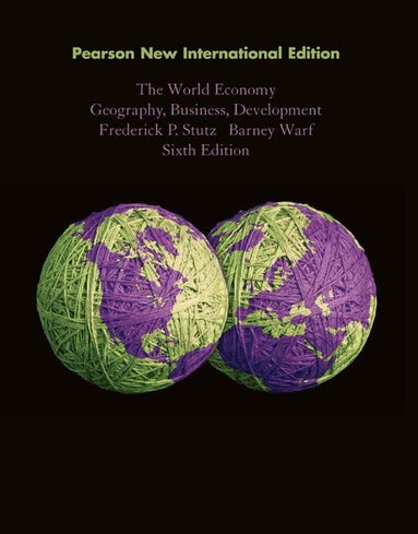 Frederick Stutz, Barney Warf - World Economy, The: Geography, Business, Development, Häftad