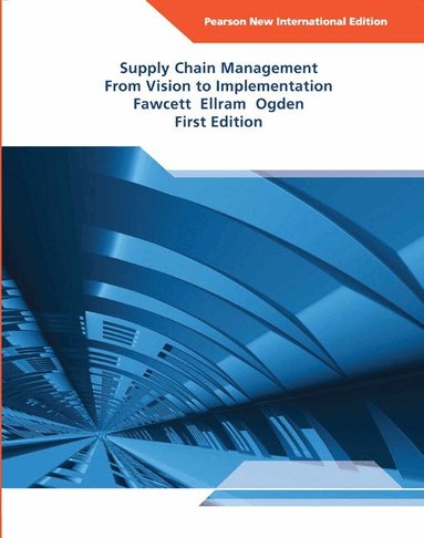 Stanley Fawcett, Lisa Ellram, Jeffrey Ogden - Supply Chain Management: From Vision to Implementation, Häftad