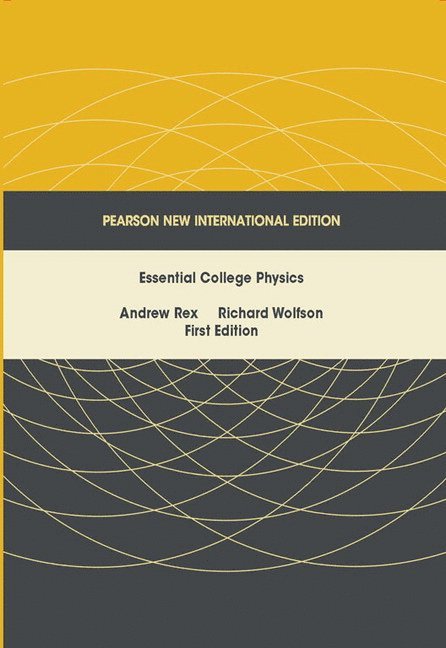 Andrew Rex, Richard Wolfson - Essential College Physics, Häftad