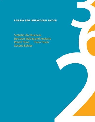 Robert Stine, Dean Foster - Statistics for Business: Decision Making and Analysis, Häftad