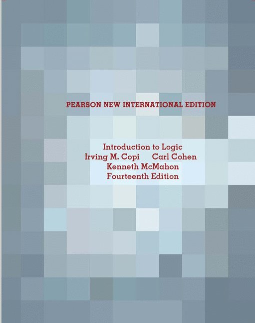 Introduction to Logic: Pearson New International Edition 1