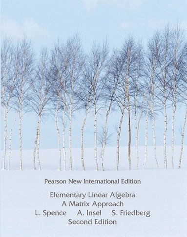 Lawrence Spence, Arnold Insel, Stephen Friedberg - Elementary Linear Algebra, Häftad