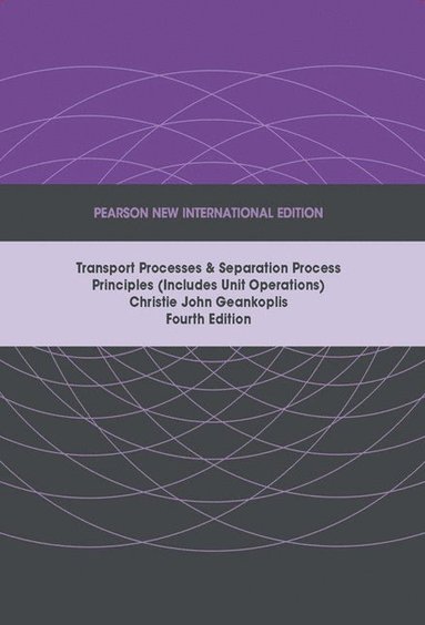 bokomslag Transport Processes and Separation Process Principles (Includes Unit Operations), Pearson New International Edition