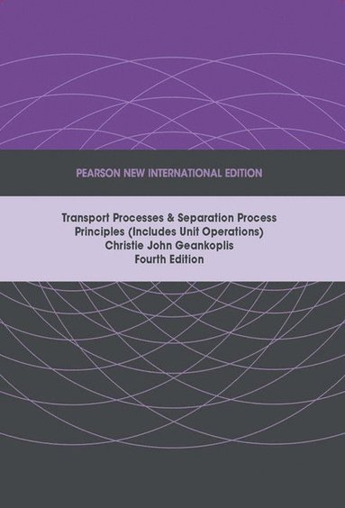 bokomslag Transport Processes and Separation Process Principles (Includes Unit Operations), Pearson New International Edition