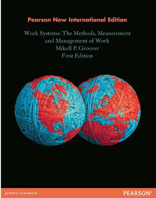 Work Systems: The Methods, Measurement & Management of Work 1