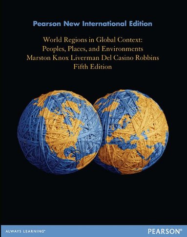 Sallie Marston, Paul Knox, Diana Liverman, Vincent Del Casino Jr., Paul Robbins - World Regions in Global Context: Peoples, Places, and Environments, Häftad