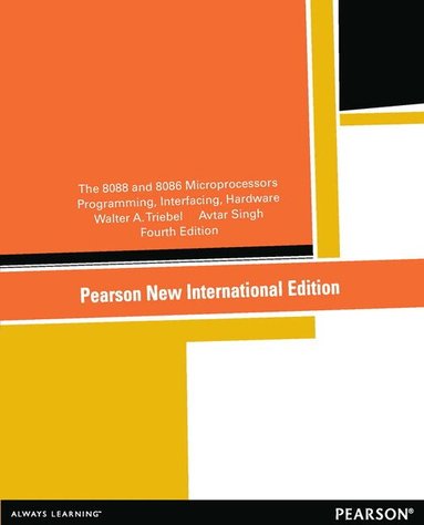 Walter Triebel, Avtar Singh - 8088 and 8086 Microprocessors, The: Programming, Interfacing, Software, Hardware, and Applications, Häftad