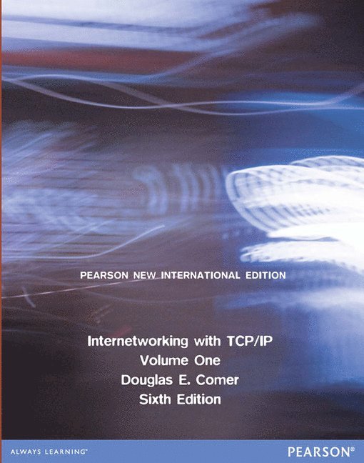 Internetworking with TCP/IP Volume One: Pearson New International Edition 1