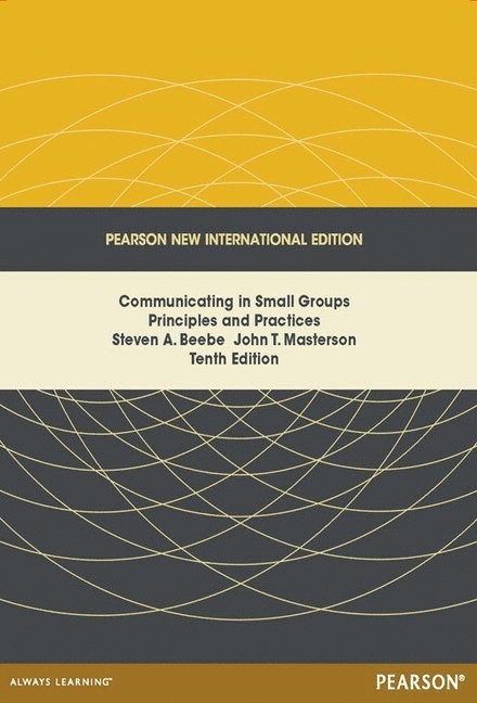 Communicating in Small Groups: Principles and Practices 1