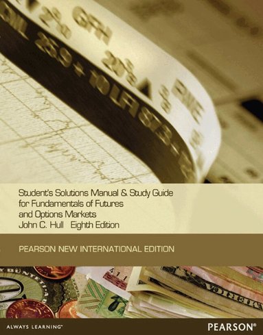 John Hull - Student Solutions Manual for Fundamentals of Futures and Options Markets, Häftad