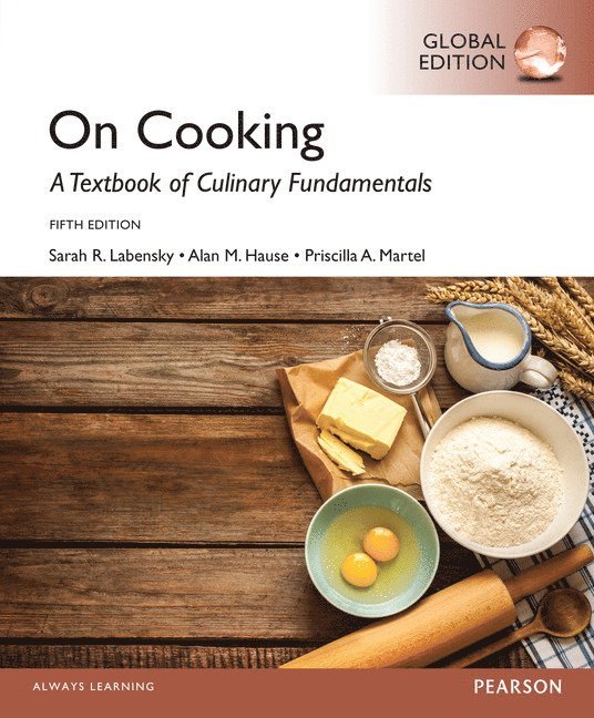 Sarah Labensky, Alan Hause, Priscilla Martel - On Cooking: A Textbook for Culinary Fundamentals, Global Edition, Häftad