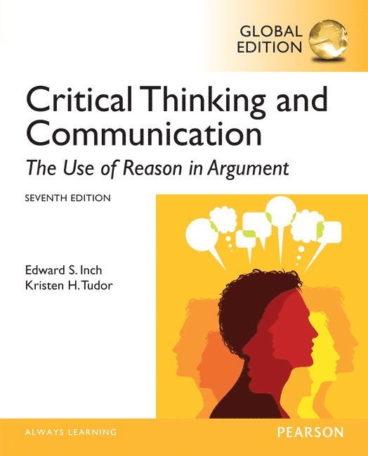 Critical Thinking and Communication: The Use of Reason in Argument, Global Edition 1