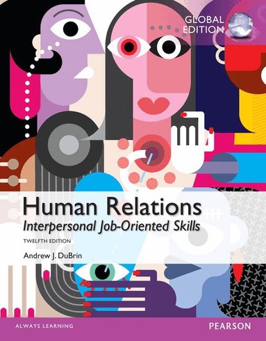 Andrew DuBrin - Human Relations: Interpersonal Job-Oriented Skills, Global Edition, Häftad