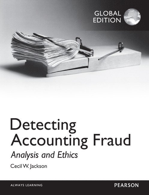 Detecting Accounting Fraud: Analysis and Ethics, Global Edition 1