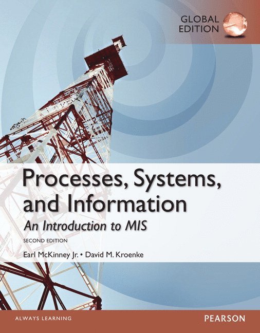Processes, Systems, and Information: An Introduction to MIS, Global Edition 1