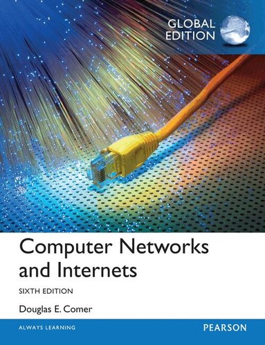 Douglas Comer - Computer Networks and Internets, Global Edition, Häftad