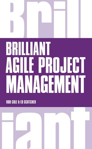 Rob Cole, Edward Scotcher - Brilliant Agile Project Management, Häftad