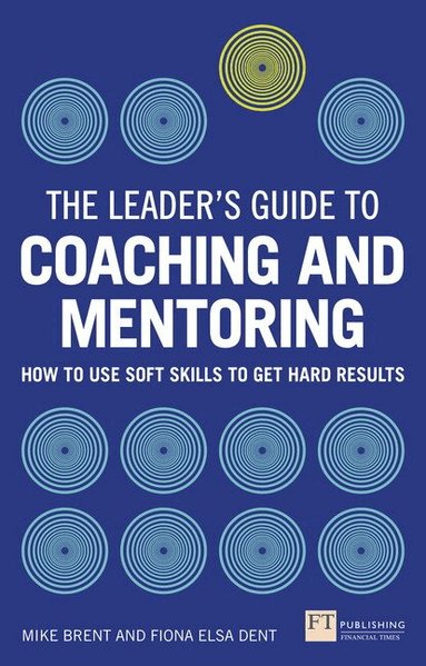 Fiona Dent, Mike Brent - Leader's Guide to Coaching and Mentoring, The, Häftad