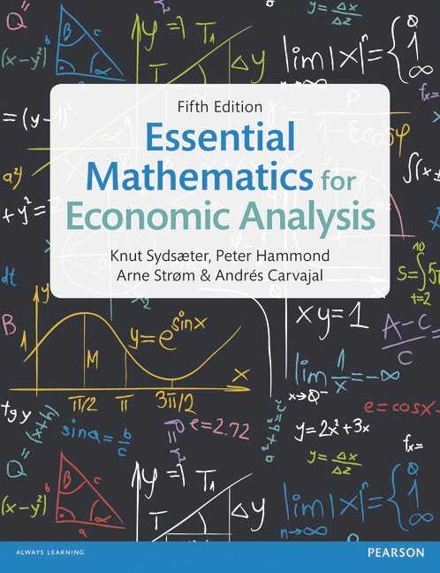 Knut Sydsaeter, Peter Hammond, Arne Strom, Andrés Carvajal - Essential Mathematics for Economic Analysis, Häftad
