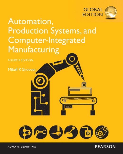 Automation, Production Systems, and Computer-Integrated Manufacturing, Global Edition 1