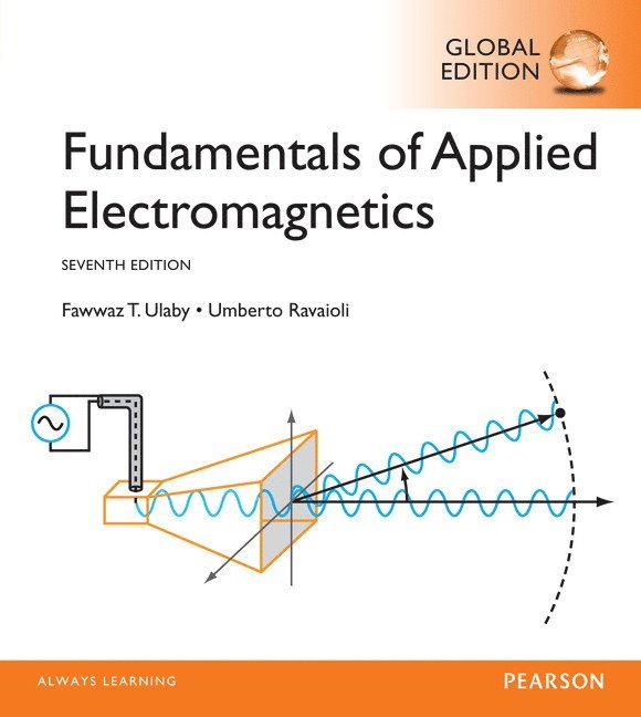 Fawwaz Ulaby, Eric Michielssen, Umberto Ravaioli - Fundamentals of Applied Electromagnetics, Global Edition, Häftad