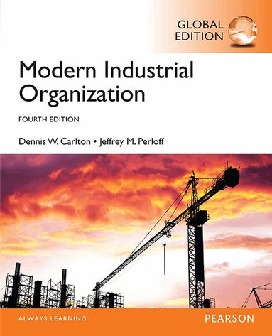 Dennis Carlton, Jeffrey Perloff - Modern Industrial Organization, Global Edition, Häftad