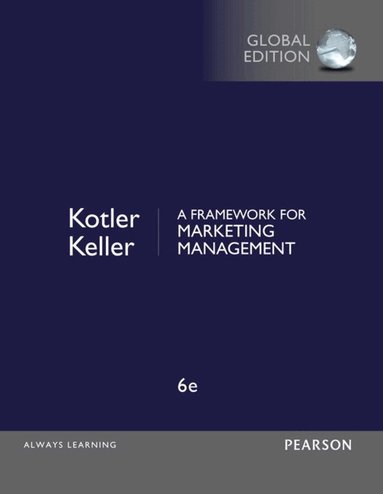 Philip Kotler, Kevin Keller - Framework for Marketing Management, A, Global Edition, Häftad