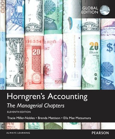 Tracie Miller, Brenda Mattison, Ella Mae Matsumura - Horngren's Accounting, The Managerial Chapters, Global Edition, Häftad