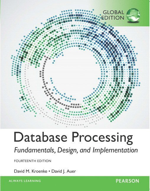 Database Processing: Fundamentals, Design, and Implementation, Global Edition 1