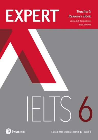 Fiona Aish, Jo Tomlinson, Rosemary Aravanis - Expert IELTS 6 Teacher's Resource Book, Häftad