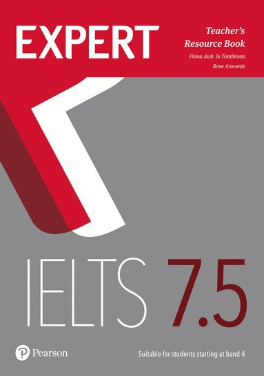 Fiona Aish, Jo Tomlinson, Rosemary Aravanis - Expert IELTS 7.5 Teacher's Resource Book, Häftad