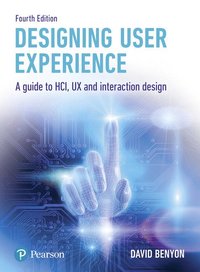 bokomslag Designing User Experience: A guide to HCI, UX and interaction design