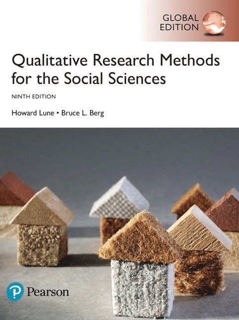 Qualitative Research Methods for the Social Sciences, Global Edition 1