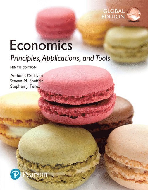 Economics: Principles, Applications, and Tools, Global Edition 1