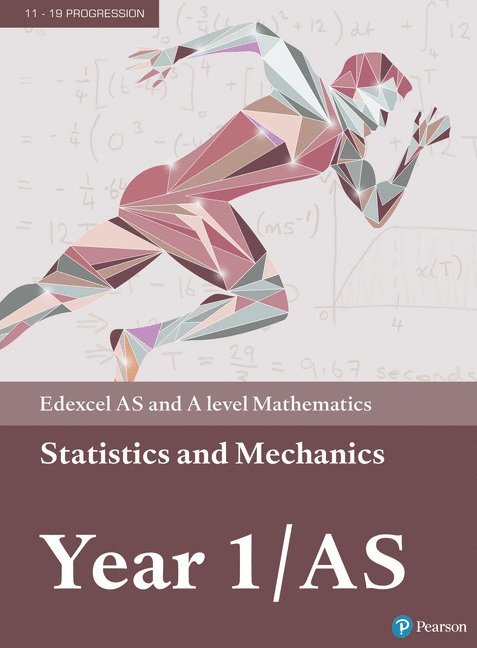 Greg Attwood, Ian Bettison, Alan Clegg, Jane Dyer, Susan Hooker, Michael Jennings, Jean Littlewood, Bronwen Moran, J. Nicholson, Su Nicholson, Laurence Pateman, Harry Smith, Keith Pledger, Keith Gallick - Edexcel AS and A level Mathematics Statistics & Mechanics Year 1/AS Textbook v, Häftad
