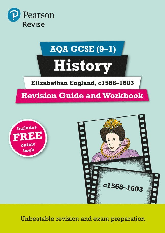 Pearson REVISE AQA GCSE (9-1) History Elizabethan England, c1568-1603 Revision Guide and Workbook: For 2024 and 2025 assessments and exams - incl. free online edition (REVISE AQA GCSE History 2016) 1