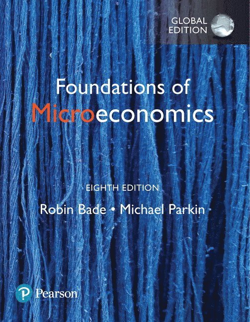 Foundations of Microeconomics + MyLab Economics with Pearson eText, Global Edition 1