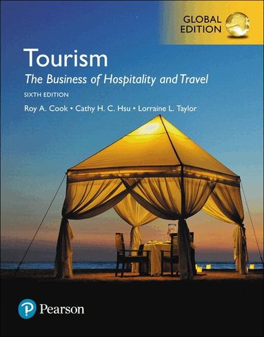 Roy Cook, Cathy Hsu, Lorraine Taylor - Tourism: The Business of Hospitality and Travel, Global Edition, Häftad