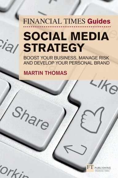 Martin Thomas - Financial Times Guide to Social Media Strategy, The, Häftad