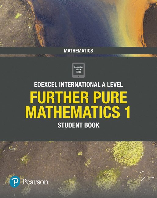 Pearson Edexcel International A Level Mathematics Further Pure Mathematics 1 Student Book 1