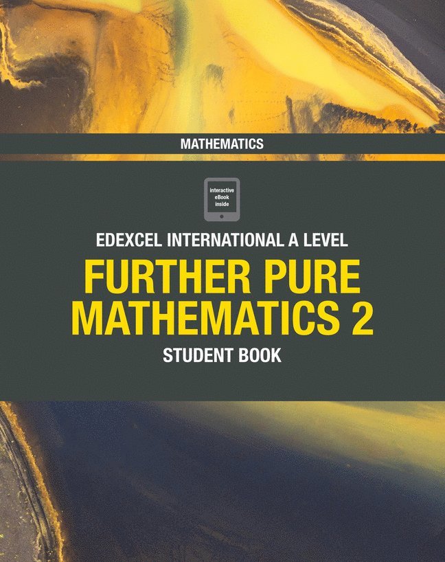 Pearson Edexcel International A Level Mathematics Further Pure Mathematics 2 Student Book 1