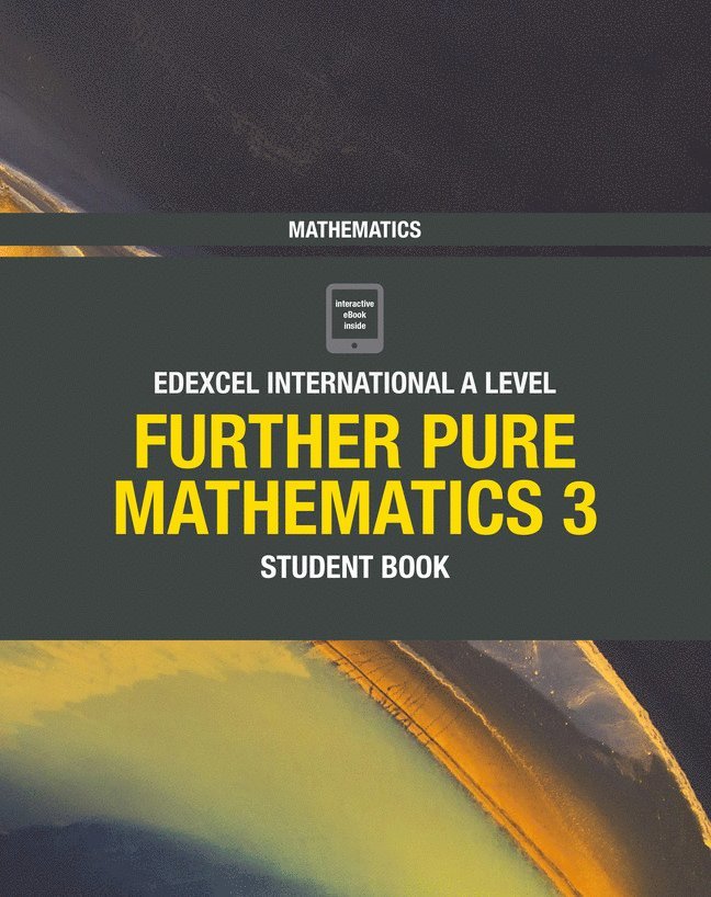 Pearson Edexcel International A Level Mathematics Further Pure Mathematics 3 Student Book 1