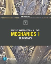 bokomslag Pearson Edexcel International A Level Mathematics Mechanics 1 Student Book