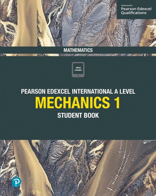 Pearson Edexcel International A Level Mathematics Mechanics 1 Student Book 1