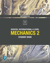 bokomslag Pearson Edexcel International A Level Mathematics Mechanics 2 Student Book