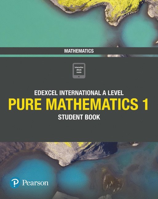 Pearson Edexcel International A Level Mathematics Pure Mathematics 1 Student Book 1