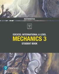 bokomslag Pearson Edexcel International A Level Mathematics Mechanics 3 Student Book