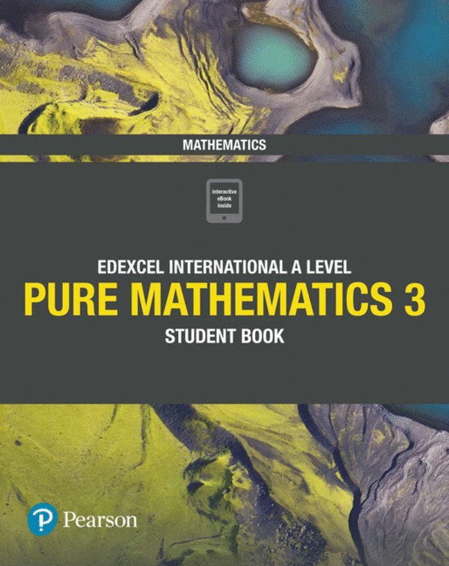 Pearson Edexcel International A Level Mathematics Pure Mathematics 3 Student Book 1