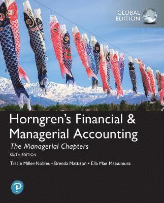 bokomslag Horngren's Financial & Managerial Accounting, The Managerial Chapters + MyLab Accounting with Pearson eText, Global Edition